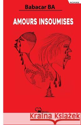 Amours Insoumises M. Babacar Ba 9782924715086 Presses Panafricaines - książka