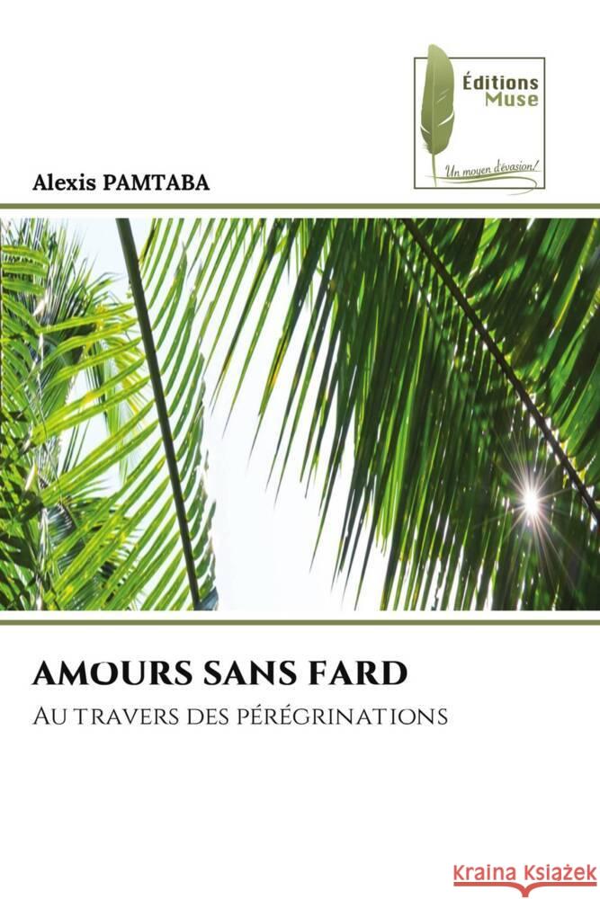 AMOURS SANS FARD PAMTABA, Alexis 9786204969404 Éditions Muse - książka