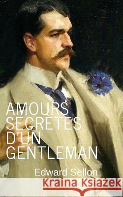 Amours secrètes d'un gentleman Sellon, Edward 9781508833352 Createspace - książka