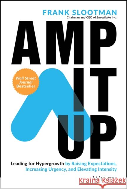 Amp It Up: Leading for Hypergrowth by Raising Expectations, Increasing Urgency, and Elevating Intensity  9781119836117 John Wiley & Sons Inc - książka
