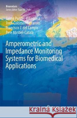 Amperometric and Impedance Monitoring Systems for Biomedical Applications Jaime Punter-Villagrasa Jordi Colomer-Farrarons Francisco J. de 9783319878751 Springer - książka