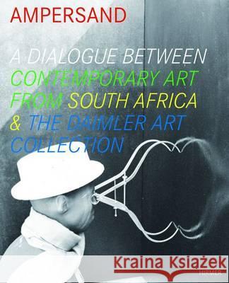 Ampersand: A Dialogue Between Contemporary Art from South Africa & the Daimler Art Collection Wiehager, Renate 9783777428017 Hirmer - książka