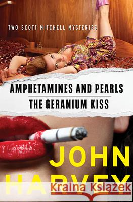 Amphetamines and Pearls & the Geranium Kiss John Harvey 9781504038874 Mysteriouspress.Com/Open Road - książka