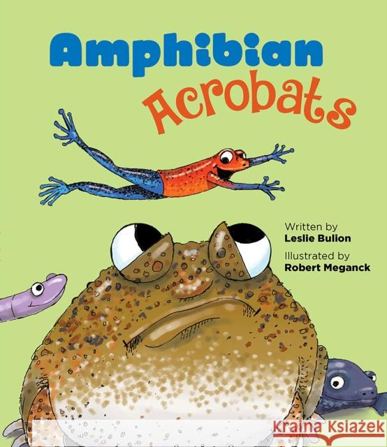 Amphibian Acrobats Leslie Bulion Robert Meganck 9781682631843 Peachtree Publishing Company - książka