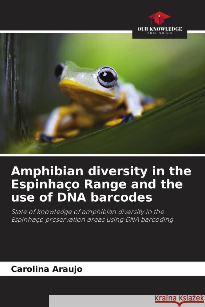 Amphibian diversity in the Espinha?o Range and the use of DNA barcodes Carolina Araujo 9786208168001 Our Knowledge Publishing - książka