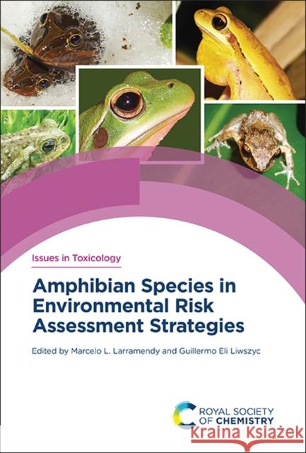 Amphibian Species in Environmental Risk Assessment Strategies  9781837671526 Royal Society of Chemistry - książka