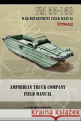 Amphibian Truck Company Field Manual: FM 55-150 War Department 9781937684570 Periscope Film LLC - książka