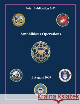 Amphibious Operations (Joint Publication 3-02) Chairman of the Joint Chiefs of Staff 9781480031890 Createspace - książka