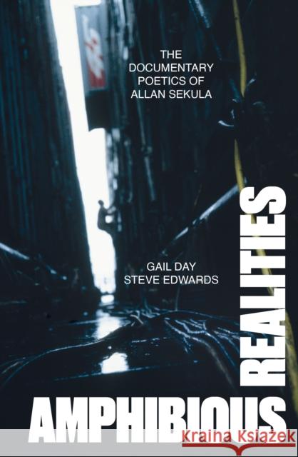 Amphibious Realities: The Documentary Poetics of Allan Sekula Steve Edwards 9781804295045 Verso Books - książka