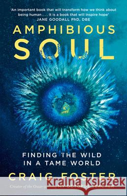 Amphibious Soul: Finding the Wild in a Tame World Craig Foster 9780008556037 HarperCollins Publishers - książka