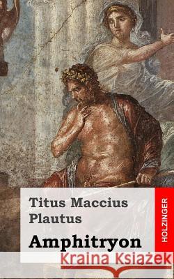 Amphitryon Titus Maccius Plautus 9781482664683 Createspace - książka