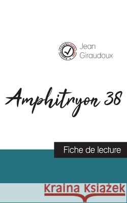 Amphitryon 38 de Jean Giraudoux (fiche de lecture et analyse complète de l'oeuvre) Jean Giraudoux 9782759307203 Comprendre La Litterature - książka