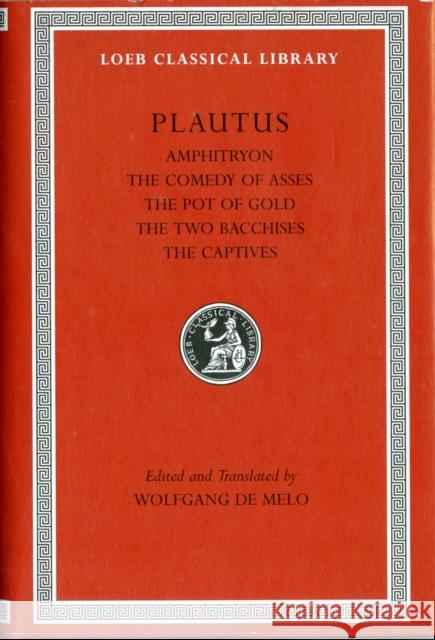 Amphitryon. the Comedy of Asses. the Pot of Gold. the Two Bacchises. the Captives Plautus 9780674996533 Harvard University Press - książka