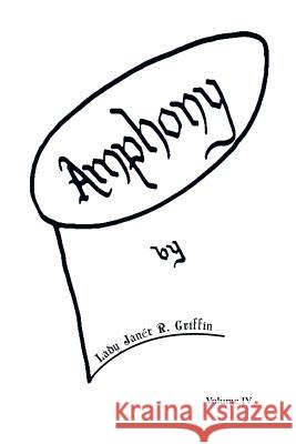 Amphony: Volume IV Lady Janet R. Griffin 9781491871355 Authorhouse - książka