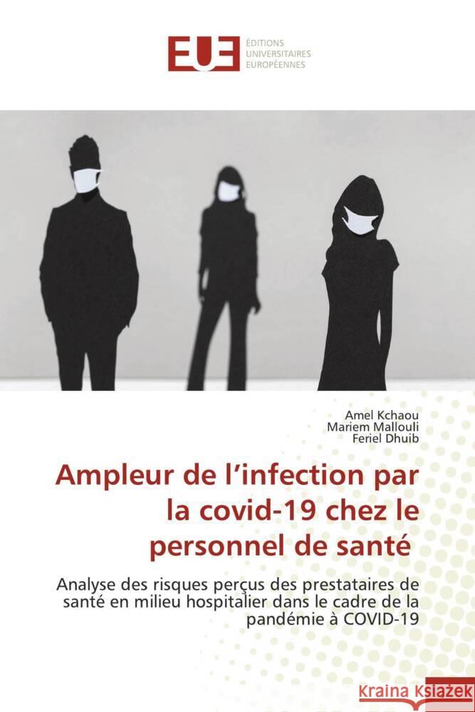 Ampleur de l'infection par la covid-19 chez le personnel de santé Kchaou, Amel, Mallouli, Mariem, Dhuib, Feriel 9786203461305 Éditions universitaires européennes - książka