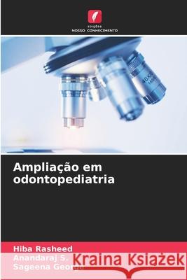 Ampliação em odontopediatria Rasheed, Hiba, S., Anandaraj, George, Sageena 9786209320842 Edições Nosso Conhecimento - książka