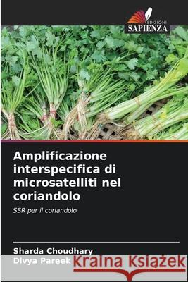 Amplificazione interspecifica di microsatelliti nel coriandolo Sharda Choudhary Divya Pareek 9786207564965 Edizioni Sapienza - książka