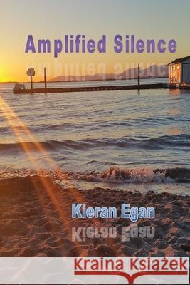 Amplified Silence Kieran Egan 9781774031575 Silver Bow Publishing - książka