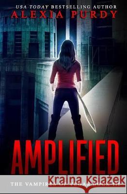 Amplified (The Vampires of Vegas Book III) Alexia Purdy 9781976055379 Createspace Independent Publishing Platform - książka