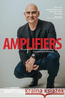 Amplifiers: The Power of motivational leadership to inspire and influence Matt Church 9780987470850 Matt Church Pty Ltd - książka