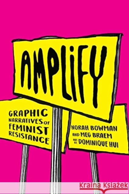 Amplify: Graphic Narratives of Feminist Resistance Norah Bowman Meg Braem Dominique Hui 9781487593629 University of Toronto Press - książka