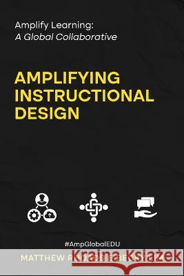 Amplify Learning: A Global Collaborative - Amplifying Instructional Design: A Global Collaborative Matthew Rhoads Becky Lim  9781953852878 Edumatch - książka