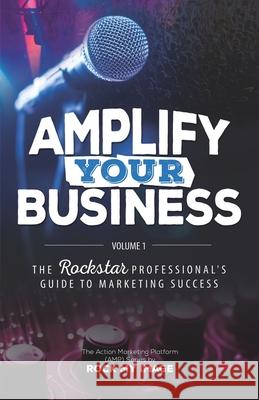 Amplify Your Business: The Rockstar Professional's Guide to Marketing Success: Volume 1 Kenny Harper Jen DeVor Manny Torres 9780997269505 Rock My Image - książka