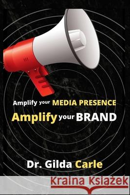 Amplify Your Media Presence, Amplify Your Brand Gilda Carle 9781881829256 Interchange Communications Training, Incorpor - książka