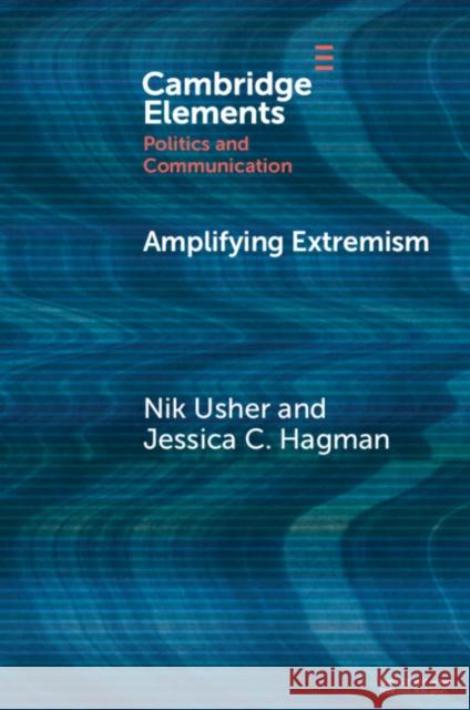 Amplifying Extremism Jessica Cherese (University of Illinois Urbana-Champaign) Hagman 9781009668750 Cambridge University Press - książka