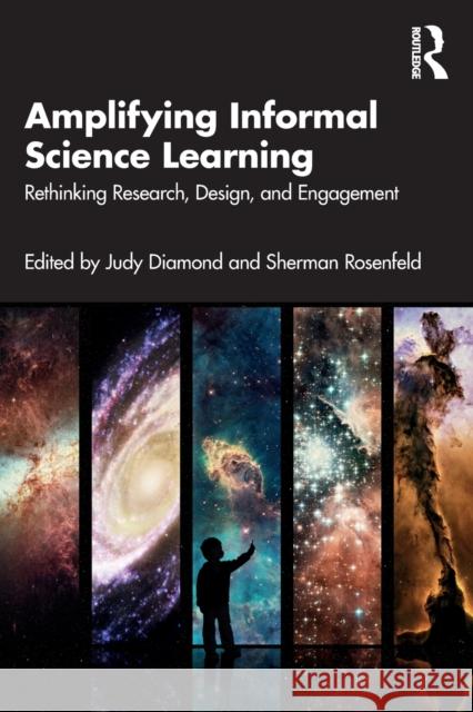 Amplifying Informal Science Learning: Rethinking Research, Design, and Engagement Judy Diamond Sherman Rosenfeld 9780367702755 Routledge - książka
