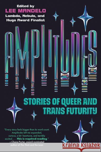 Amplitudes: Stories of Queer and Trans Futurity Lee Mandelo 9781645660866 Erewhon Books - książka