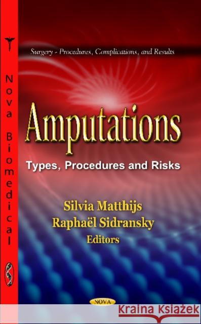 Amputations: Types, Procedures and Risks Silvia Matthijs, Raphaël Sidransky 9781621000723 Nova Science Publishers Inc - książka