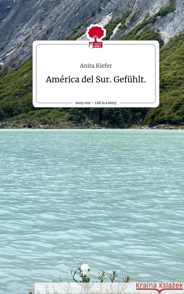 América del Sur.                       Gefühlt.. Life is a Story - story.one Kiefer, Anita 9783710828157 story.one publishing - książka