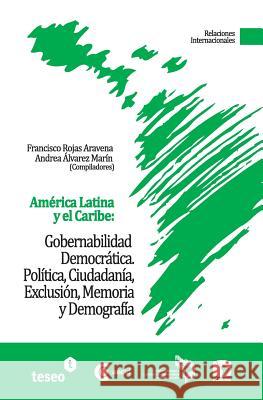 América Latina y el Caribe: Gobernabilidad Democrática: Política, Ciudadanía, Exclusión, Memoria y Demografía Alvarez-Marin, Andrea 9789871354825 Teseo - książka