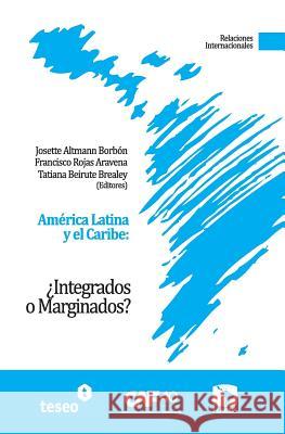 América Latina y el Caribe: ¿Integrados o Marginados? Rojas Aravena, Francisco 9789871354801 Teseo - książka