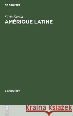 Amérique Latine: Philosophie de la Conquête Zavala, Silvio 9789027976246 Mouton de Gruyter - książka