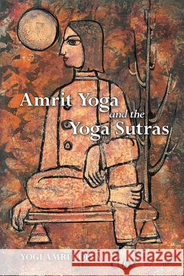 Amrit Yoga and the Yoga Sutras Yogi Amrit Desai 9780971945500 Red Elixir - książka