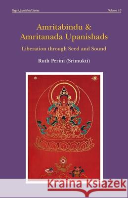 Amritabindu & Amritanada Upanishads Ruth Perini 9780648910756 Independent Publishing Corporation - książka