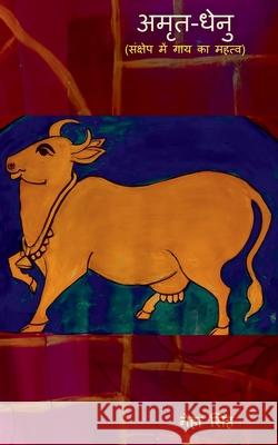 Amrutdhenu / अमृत-धेनु: Significance of Cow in a Nutshell Singh, Neha 9781684873098 Notion Press Media Pvt Ltd - książka