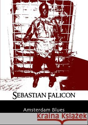 Amsterdam Blues Sebastion Falicon 9781291616965 Lulu.com - książka
