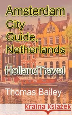 Amsterdam City Guide, Netherlands Thomas Bailey 9781715758073 Blurb - książka