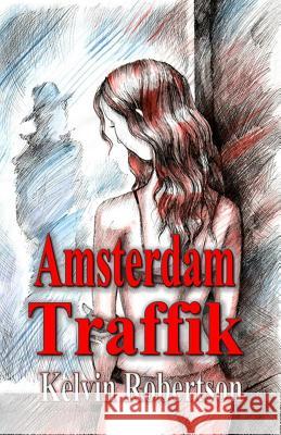 Amsterdam Traffik Kelvin Robertson 9780992859961 Keldaviain Publishing - książka