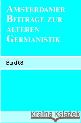 Amsterdamer Beitrage zur alteren Germanistik, Band 68 (2011) Erika Langbroek Dr. Arend Quak Annelies Roeleveld 9789042034136 Editions Rodopi B.V. - książka