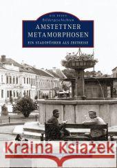 Amstettner Metamorphosen : Ein Stadtführer als Zeitreise Ziskovsky, Gerhard Grabner, Barbara  9783866807020 Sutton Verlag - książka