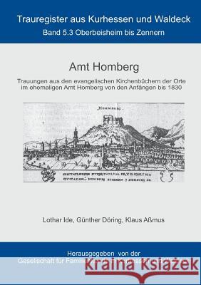 Amt Homberg: Band 5.3 Oberbeisheim bis Zennern Lothar Ide, Günther Döring, Klaus Aßmus 9783734771187 Books on Demand - książka