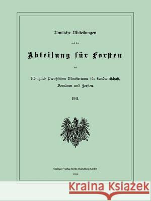 Amtliche Mitteilungen Aus Der Abteilung Für Forsten Des Königlich Preußischen Ministeriums Für Landwirtschaft, Domänen Und Forsten Preußen 9783662386880 Springer - książka