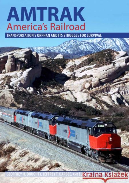 Amtrak, America's Railroad: Transportation's Orphan and Its Struggle for Survival  9780253060631 Indiana University Press - książka