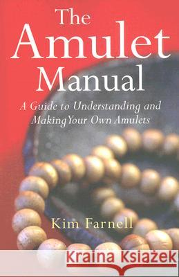 Amulet Manual, The – A complete guide to making your own Kim Farnell 9781846940064 John Hunt Publishing - książka