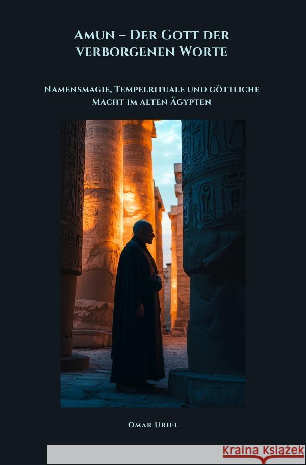 Amun - Der Gott der verborgenen Worte Uriel, Omar 9783819064951 epubli - książka