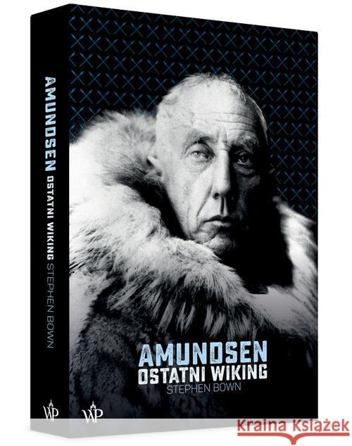 Amundsen. Ostatni wiking Bown Stephen 9788379768813 Poznańskie - książka